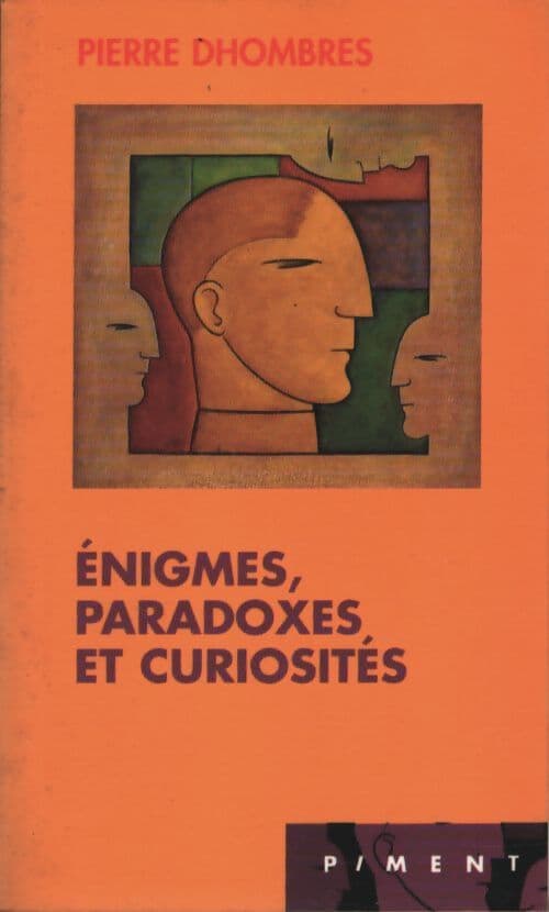 Enigmes, paradoxes, et curiosités - Pierre Dhombres