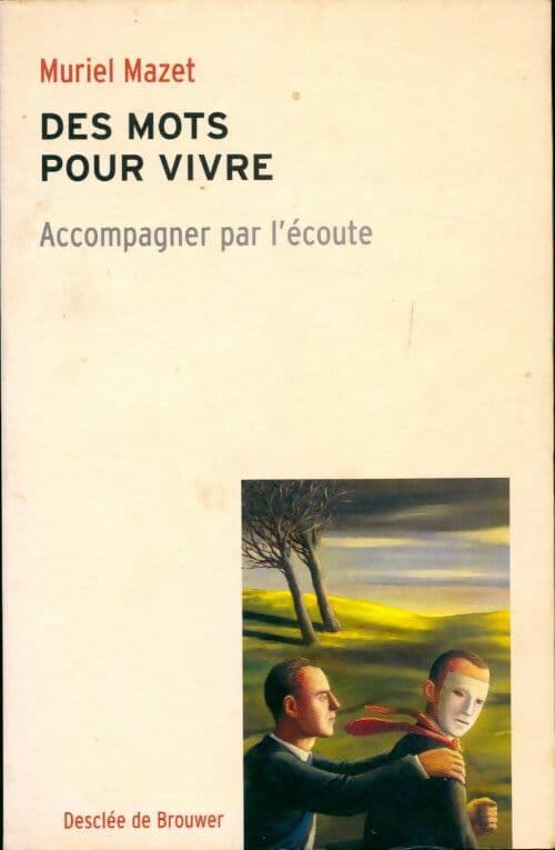 Des mots pour vivre. Accompagner par l'écoute - Muriel Mazet