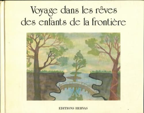 Voyages dans les rêves des enfants de la frontière - Collectif